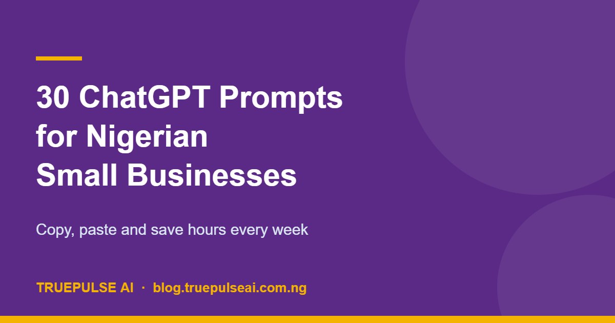 30 ChatGPT Prompts for Nigerian Small Businesses (Copy and Paste)