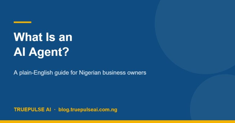 What Is an AI Agent? A Plain-English Guide for Nigerian Business Owners